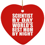 Scientist By Day World's Best Mom By Night - Heart Ornament