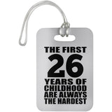 26th Birthday First 26 Years of Childhood Are The Hardest - Luggage Bag Tag