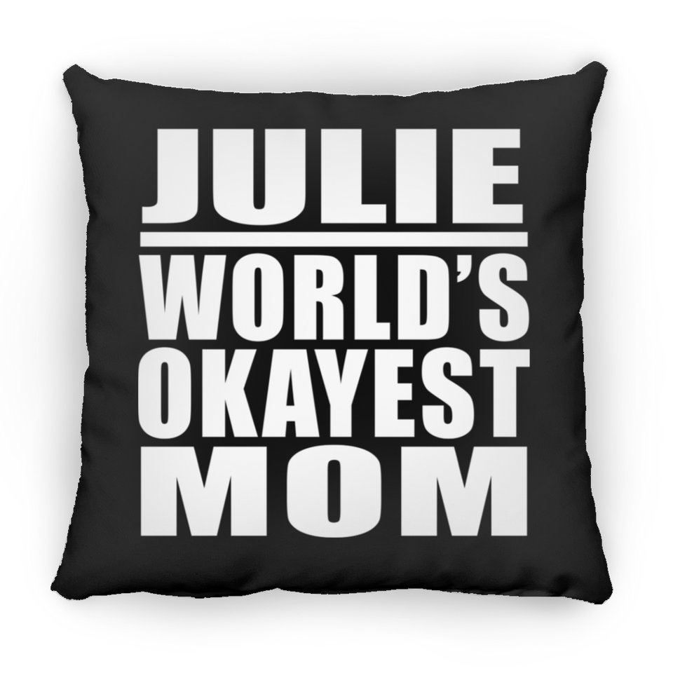 Julie World's Okayest Mom - Throw Pillow Black