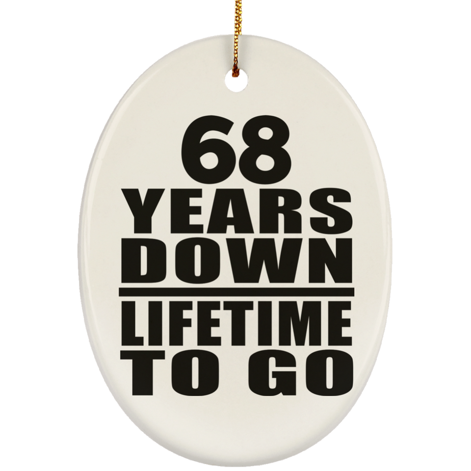 68th Anniversary 68 Years Down Lifetime To Go - Oval Ornament