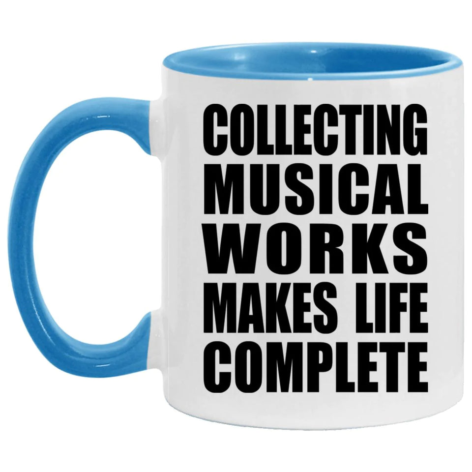 Collecting Musical Works Makes Life Complete - 11oz Accent Mug Blue