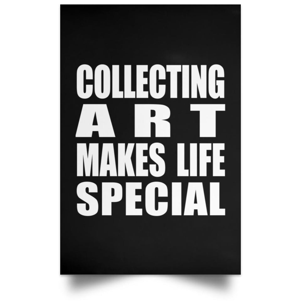 Collecting Art Makes Life Special - Poster Portrait