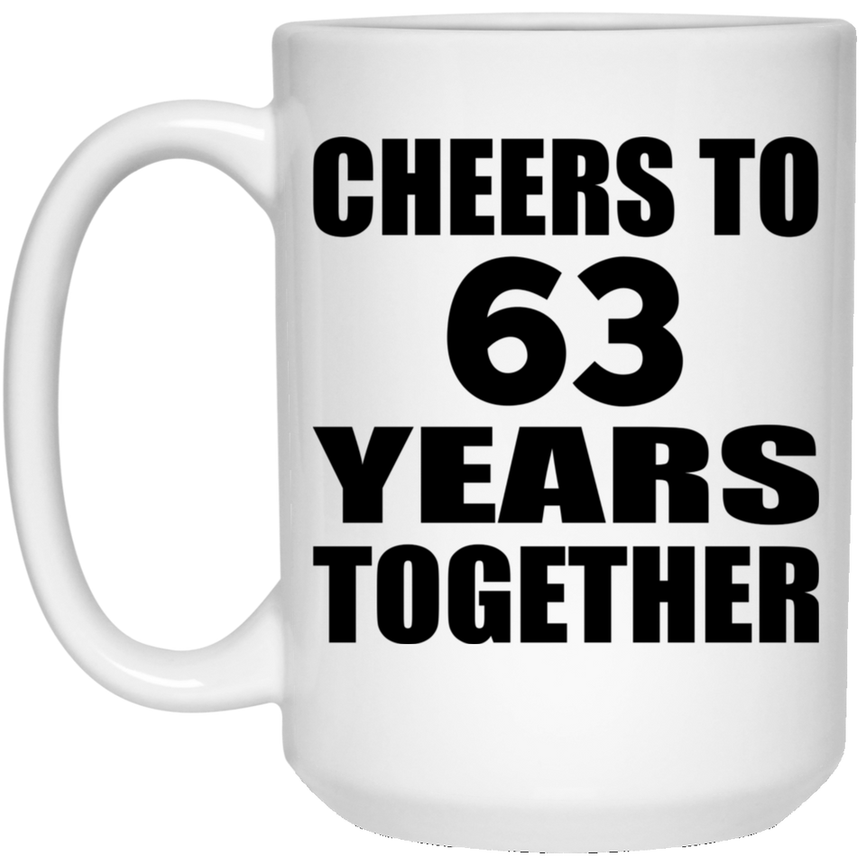 63rd Anniversary Cheers To 63 Years Together - 15oz Coffee Mug