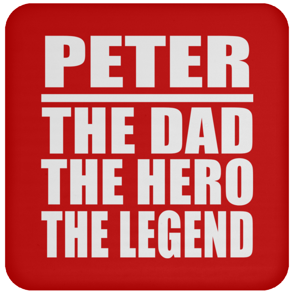 Peter The Dad The Hero The Legend - Drink Coaster