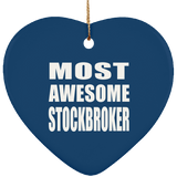 Most Awesome Stockbroker - Heart Ornament