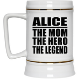 Alice The Mom The Hero The Legend - Beer Stein