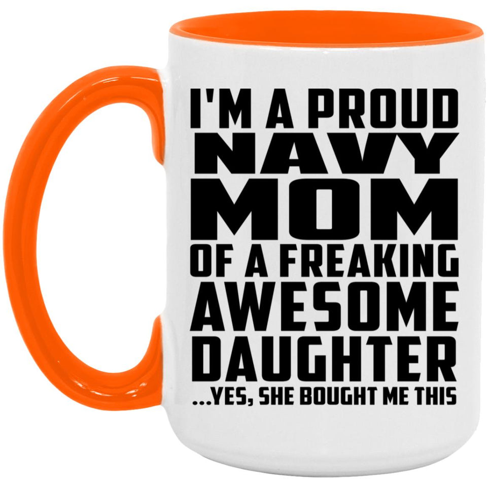 Proud Navy Mom Of Awesome Daughter - 15oz Accent Mug Orange