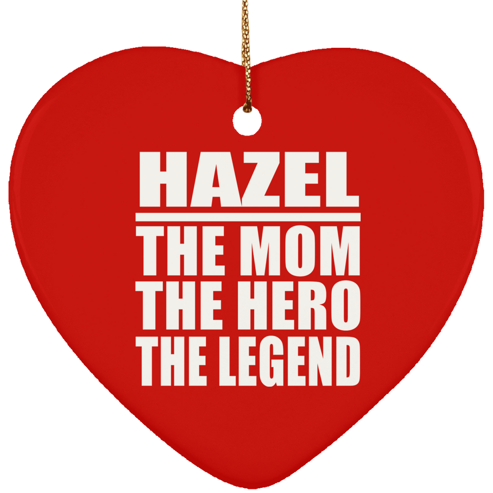Hazel The Mom The Hero The Legend - Heart Ornament