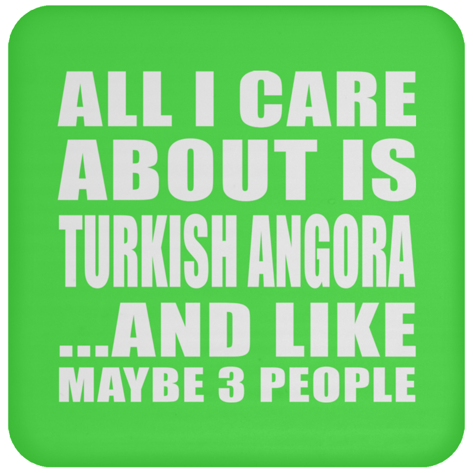 All I Care About Is Turkish Angora - Drink Coaster