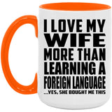 I Love My Wife More Than Learning A Foreign Language - 15oz Accent Mug Orange
