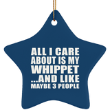 All I Care About Is My Whippet - Star Ornament