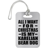 All I Want For Christmas Is My Karelian Bear Dog - Luggage Bag Tag