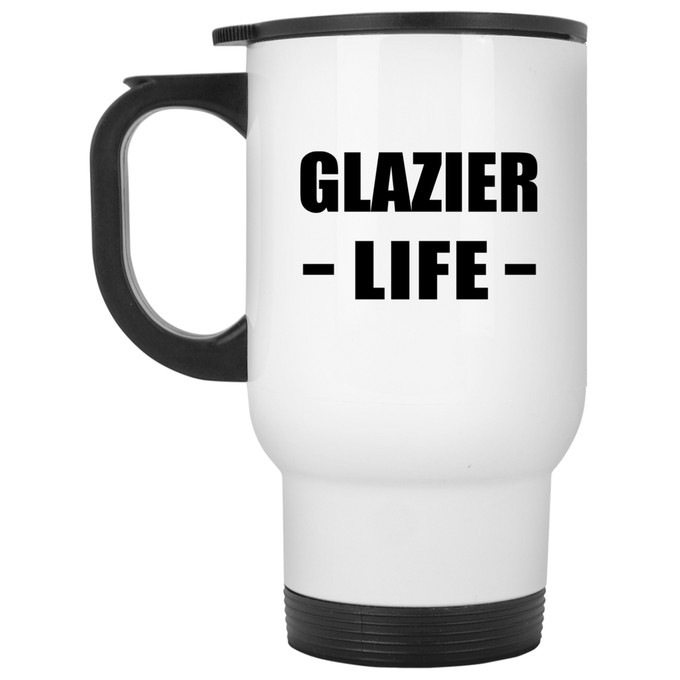 Glazier Life - White Travel Mug
