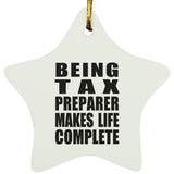 Being Tax Preparer Makes Life Complete - Star Ornament