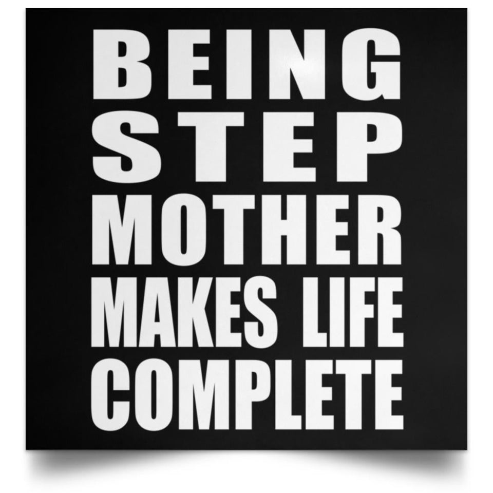 Being Step Mother Makes Life Complete - Poster Square