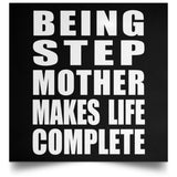 Being Step Mother Makes Life Complete - Poster Square
