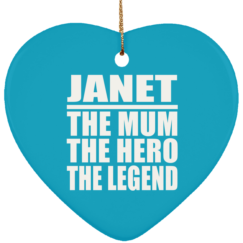 Janet The Mum The Hero The Legend - Heart Ornament