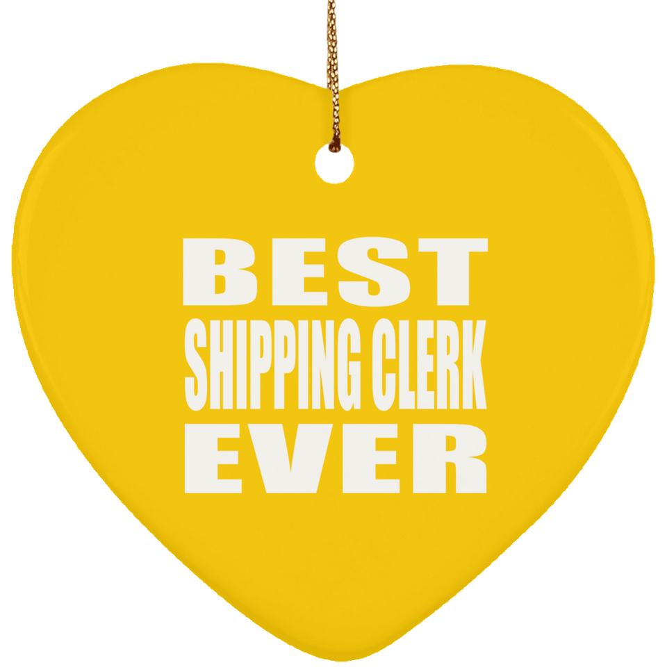 Best Shipping Clerk Ever - Heart Ornament