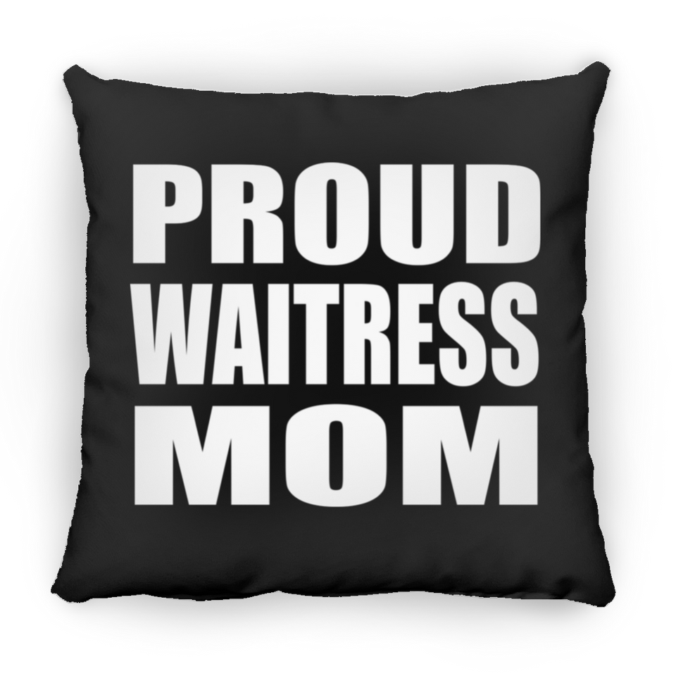 Proud Waitress Mom - Throw Pillow Black