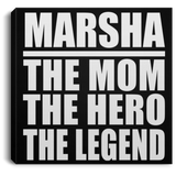 Marsha The Mom The Hero The Legend - Canvas Square
