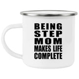 Being Step Mom Makes Life Complete - 12oz Camping Mug