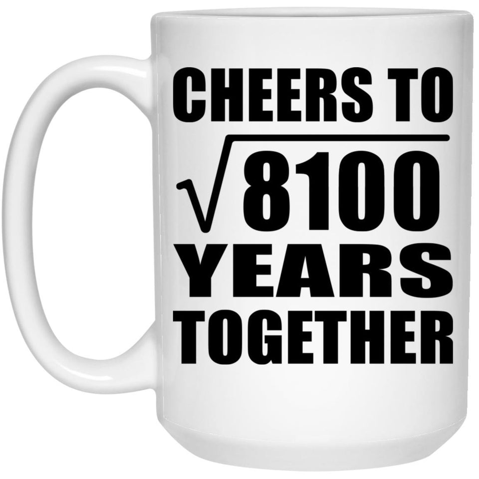 90th Anniversary Cheers To Square Root of 8100 Years Together - 15oz Coffee Mug