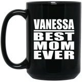 Vanessa Best Mom Ever - 15 Oz Coffee Mug Black