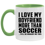 I Love My Boyfriend More Than Soccer - 11oz Accent Mug Green