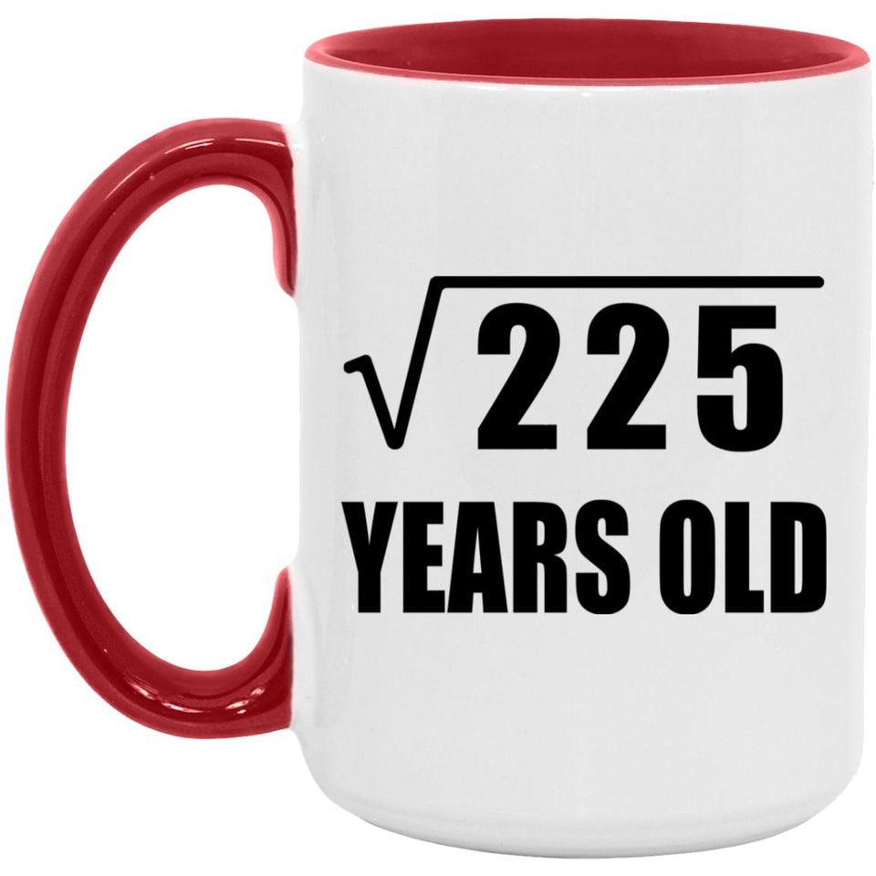 15th Birthday Square Root of 225 Years Old - 15oz Accent Mug Red