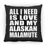 All I Need Is Love And My Alaskan Malamute - Throw Pillow Black