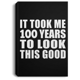 100th Birthday Took Me 100 Years To Look This Good - Canvas Portrait