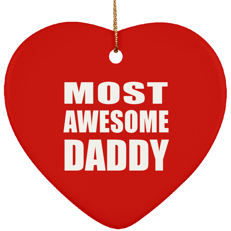Most Awesome Daddy - Heart Ornament