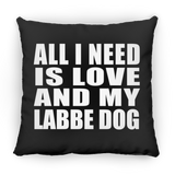 All I Need Is Love And My Labbe Dog - Throw Pillow Black