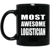 Most Awesome Logistician - 11 Oz Coffee Mug Black