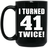 82nd Birthday I Turned 41 Twice - 15oz Coffee Mug Black