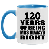 120th Anniversary 120 Years of Being Mrs Always Right - 11oz Accent Mug Blue