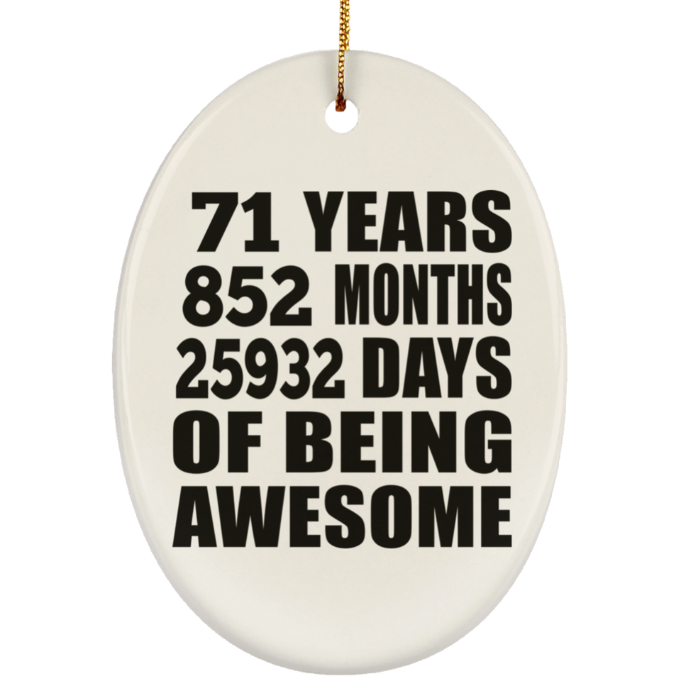 71st Birthday 71 Years 852 Months 25932 Days Of Awesome - Oval Ornament
