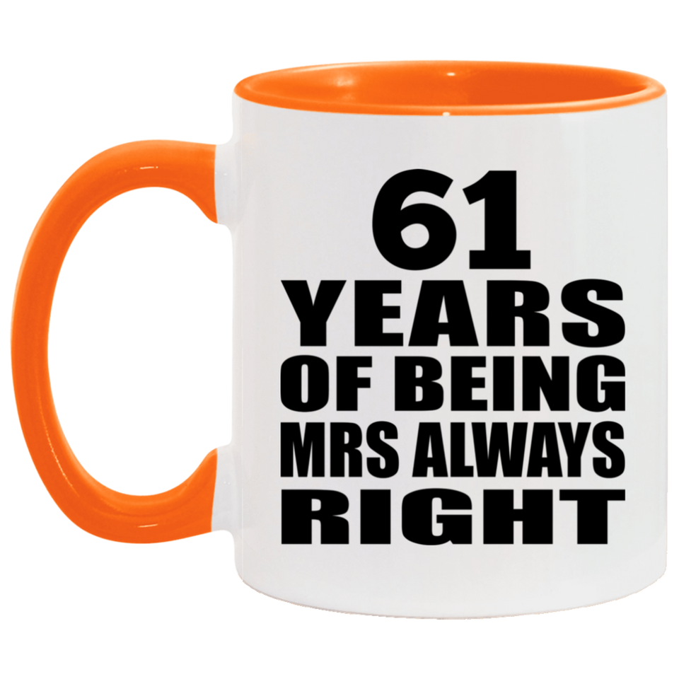 61st Anniversary 61 Years of Being Mrs Always Right - 11oz Accent Mug Orange