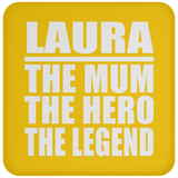Laura The Mum The Hero The Legend - Drink Coaster