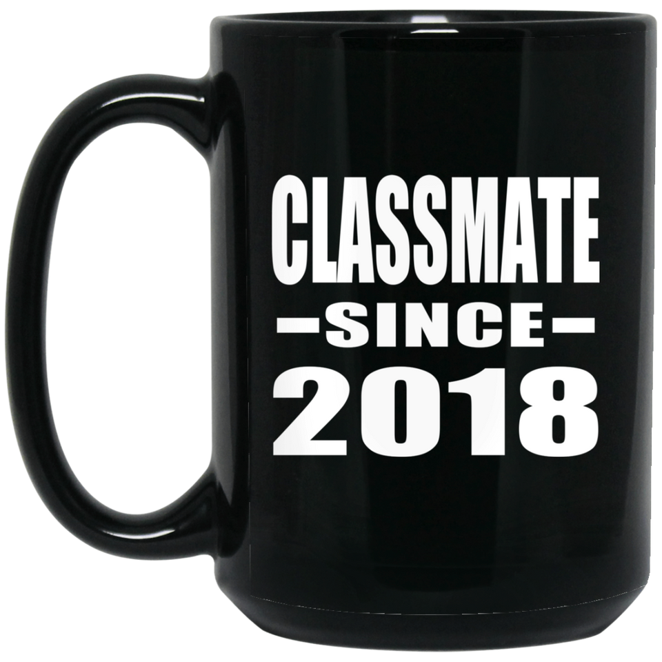 Classmate Since 2018 - 15 Oz Coffee Mug Black
