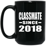 Classmate Since 2018 - 15 Oz Coffee Mug Black