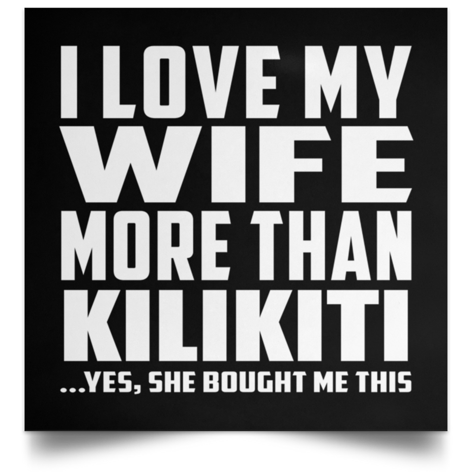 I Love My Wife More Than Kilikiti - Poster Square