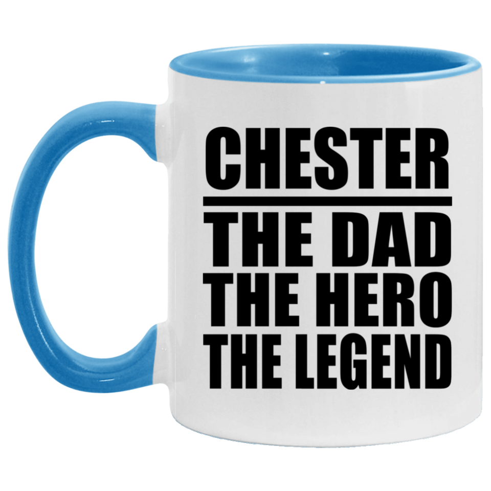 Chester The Dad The Hero The Legend - 11oz Accent Mug Blue