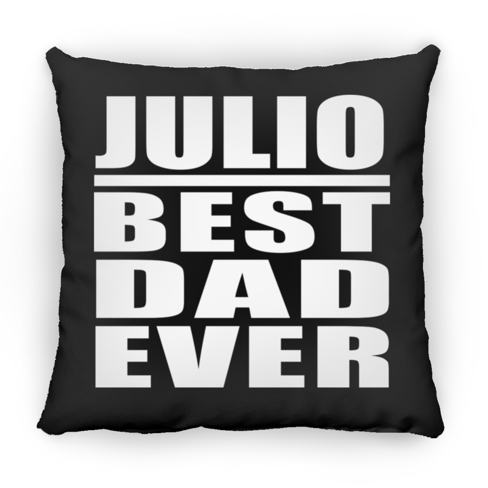Julio Best Dad Ever - Throw Pillow Black
