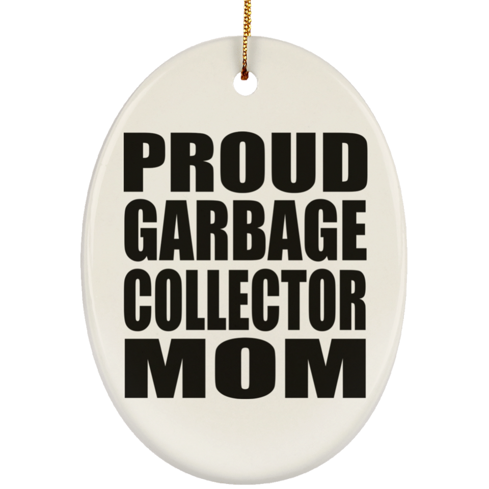 Proud Garbage Collector Mom - Oval Ornament
