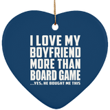 I Love My Boyfriend More Than Board Game - Heart Ornament