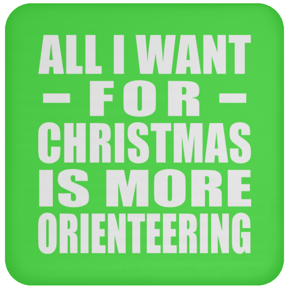 All I Want For Christmas Is More Orienteering - Coaster