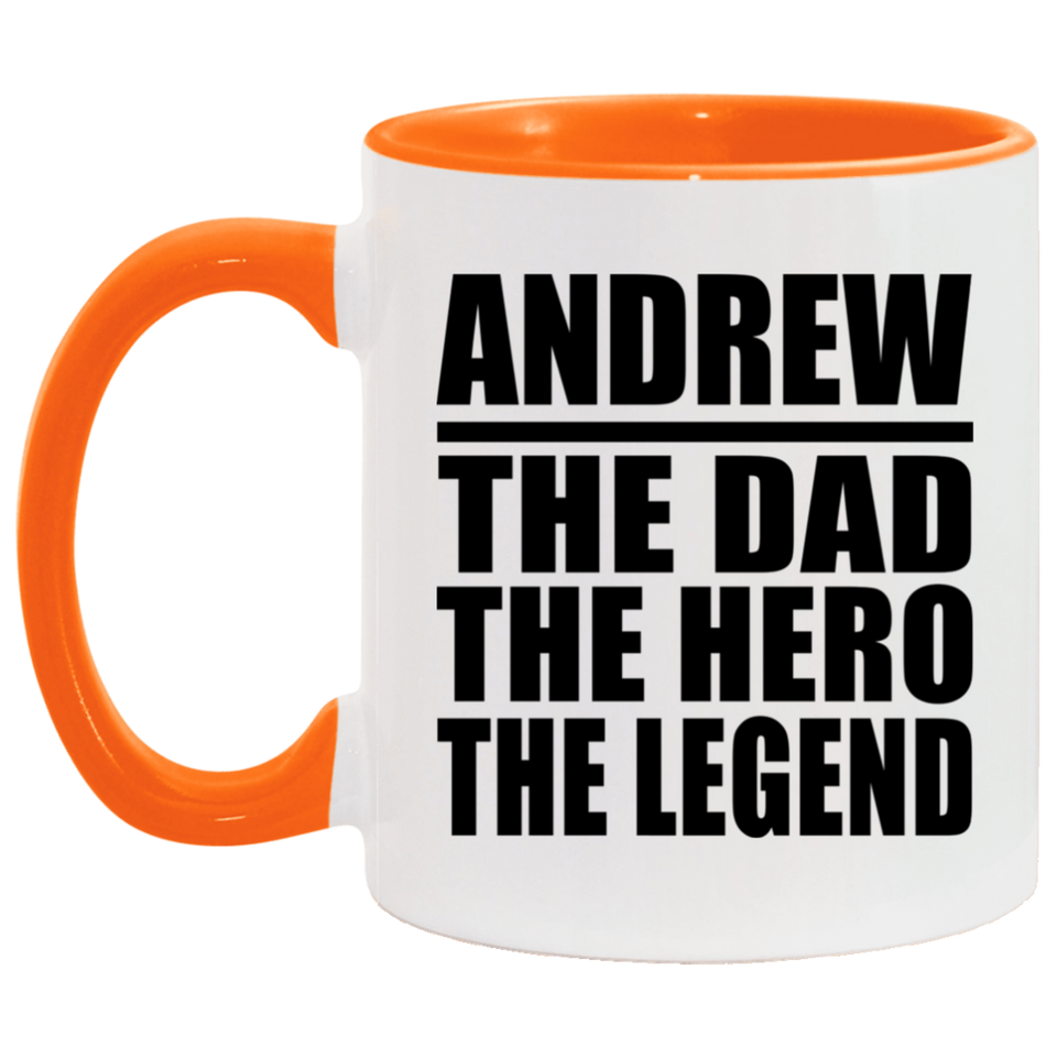 Andrew The Dad The Hero The Legend - 11oz Accent Mug Orange