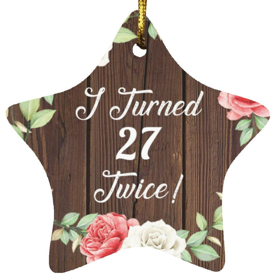 54th Birthday I Turned 27 Twice - Star Ornament A