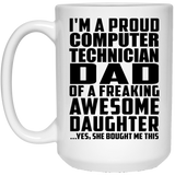 Proud Computer Technician Dad Of Awesome Daughter - 15 Oz Coffee Mug